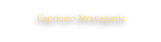 Capriccio Stravagante