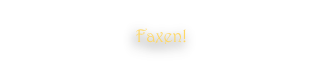 Faxen!