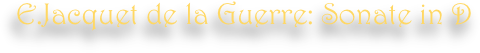 E.Jacquet de la Guerre: Sonate in D