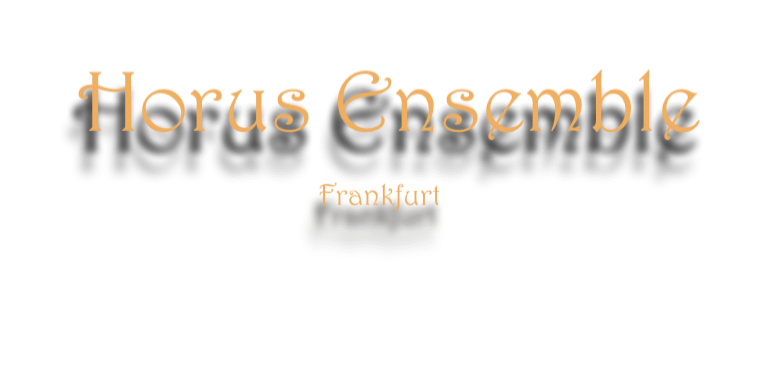 Horus Ensemble
                                                               
                                        Frankfurt

